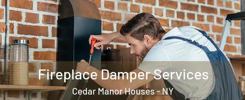 Fireplace Damper Services Cedar Manor Houses - NY