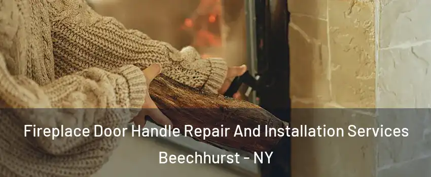 Fireplace Door Handle Repair And Installation Services Beechhurst - NY