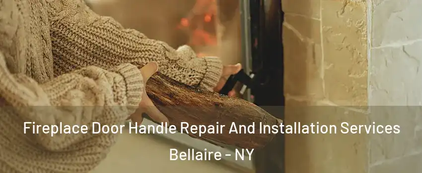 Fireplace Door Handle Repair And Installation Services Bellaire - NY