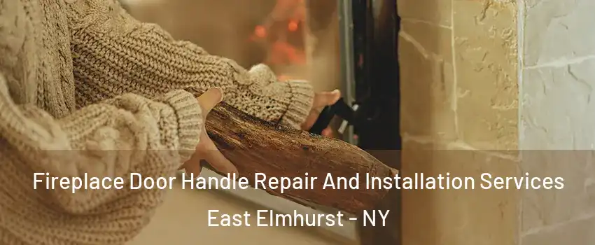 Fireplace Door Handle Repair And Installation Services East Elmhurst - NY