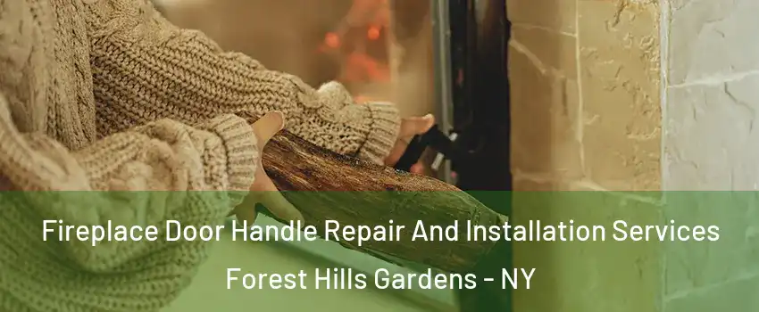 Fireplace Door Handle Repair And Installation Services Forest Hills Gardens - NY