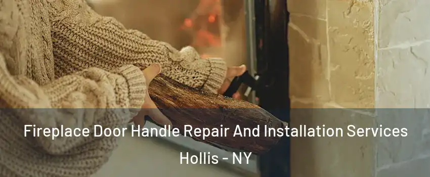 Fireplace Door Handle Repair And Installation Services Hollis - NY
