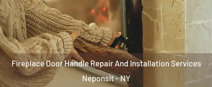 Fireplace Door Handle Repair And Installation Services Neponsit - NY