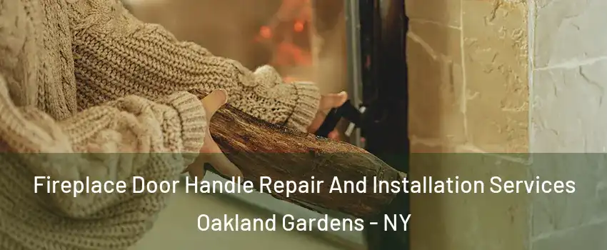 Fireplace Door Handle Repair And Installation Services Oakland Gardens - NY
