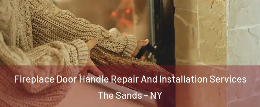 Fireplace Door Handle Repair And Installation Services The Sands - NY