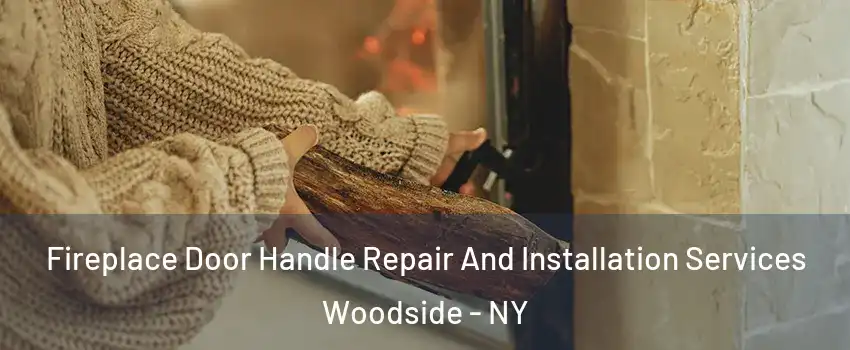 Fireplace Door Handle Repair And Installation Services Woodside - NY