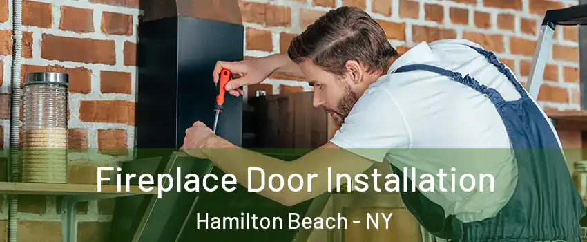Fireplace Door Installation Hamilton Beach - NY