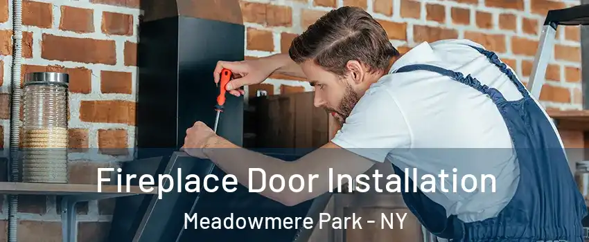 Fireplace Door Installation Meadowmere Park - NY