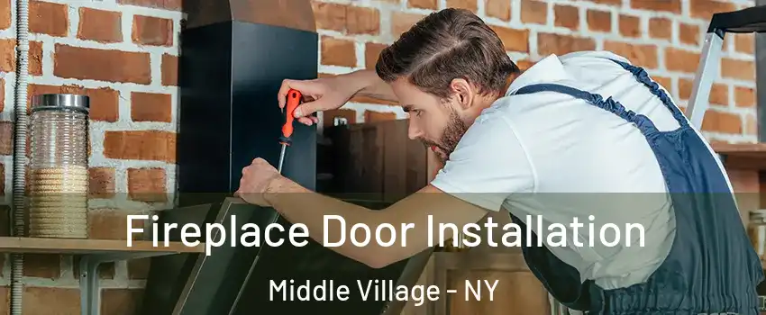 Fireplace Door Installation Middle Village - NY
