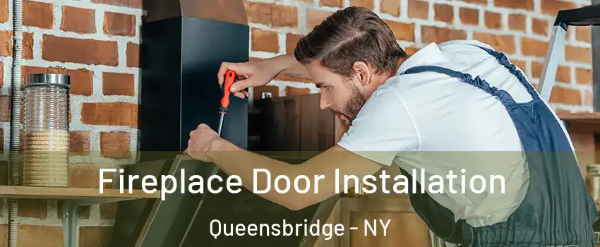 Fireplace Door Installation Queensbridge - NY