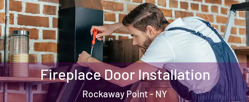Fireplace Door Installation Rockaway Point - NY