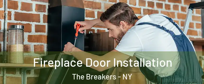 Fireplace Door Installation The Breakers - NY