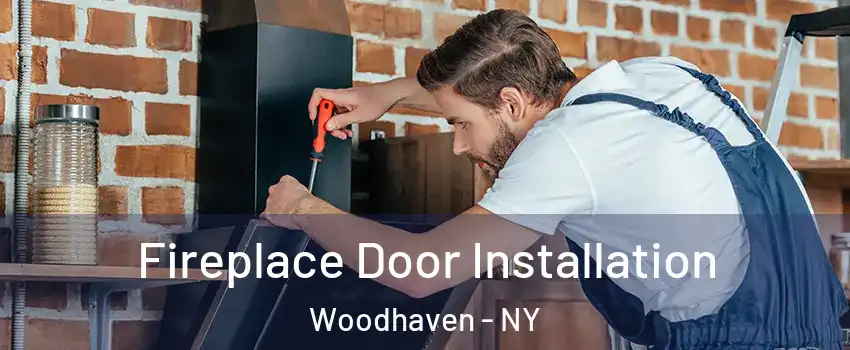 Fireplace Door Installation Woodhaven - NY