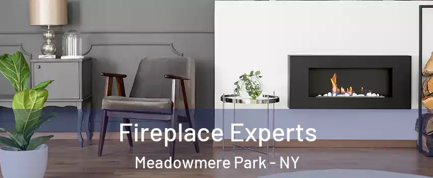 Fireplace Experts Meadowmere Park - NY