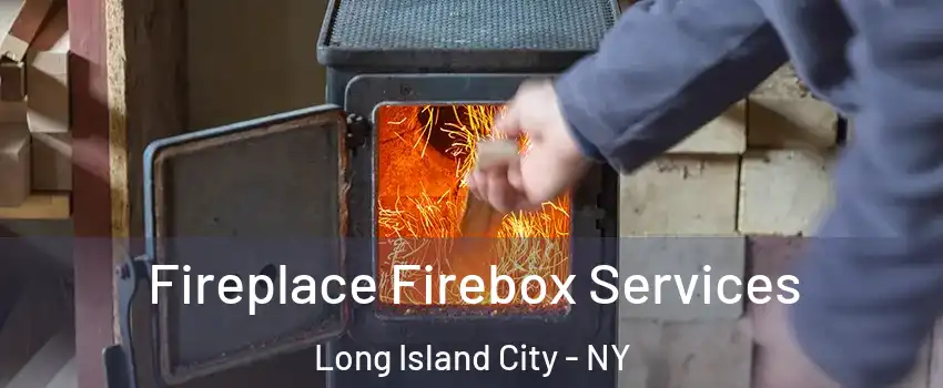 Fireplace Firebox Services Long Island City - NY