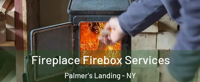 Fireplace Firebox Services Palmer's Landing - NY