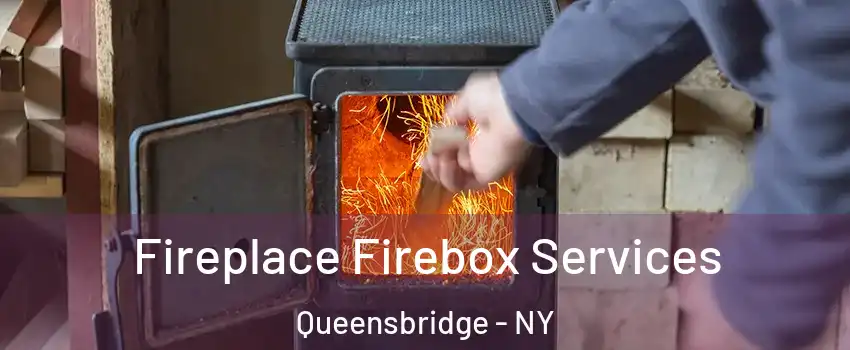 Fireplace Firebox Services Queensbridge - NY