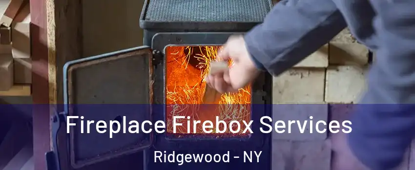 Fireplace Firebox Services Ridgewood - NY