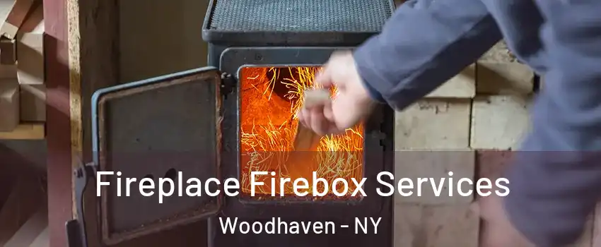 Fireplace Firebox Services Woodhaven - NY