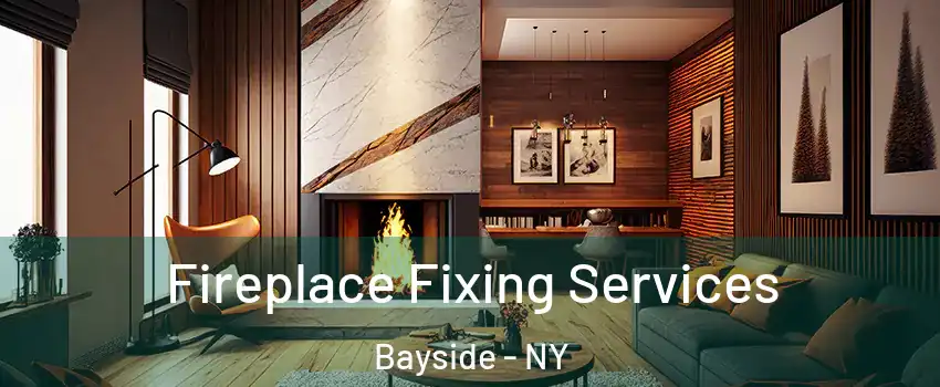Fireplace Fixing Services Bayside - NY
