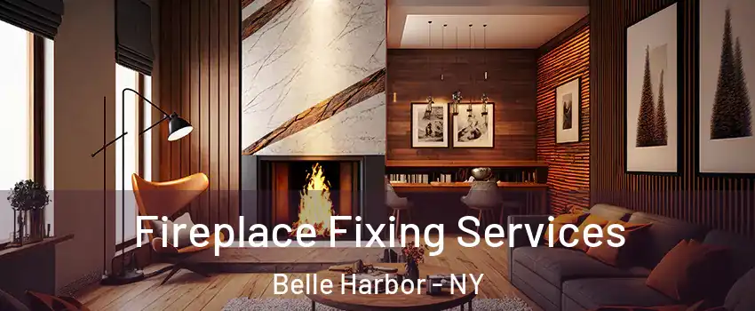 Fireplace Fixing Services Belle Harbor - NY
