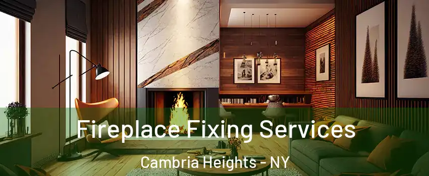 Fireplace Fixing Services Cambria Heights - NY