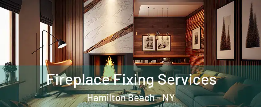 Fireplace Fixing Services Hamilton Beach - NY