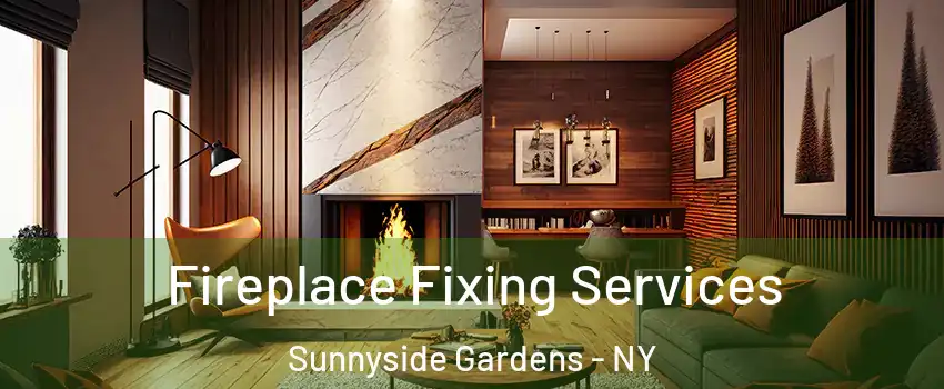 Fireplace Fixing Services Sunnyside Gardens - NY