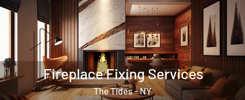 Fireplace Fixing Services The Tides - NY