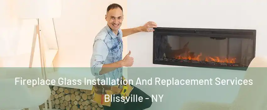 Fireplace Glass Installation And Replacement Services Blissville - NY