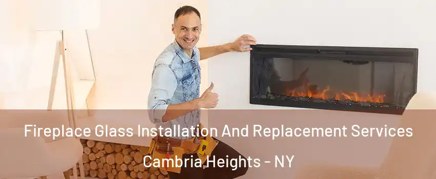 Fireplace Glass Installation And Replacement Services Cambria Heights - NY