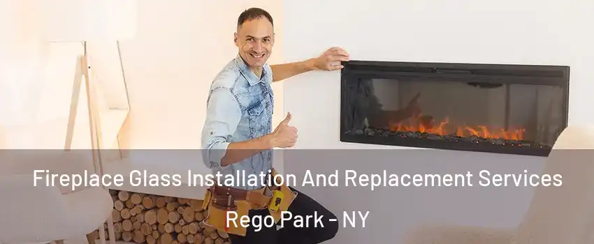Fireplace Glass Installation And Replacement Services Rego Park - NY
