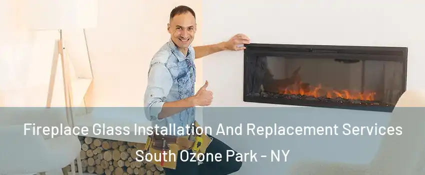Fireplace Glass Installation And Replacement Services South Ozone Park - NY