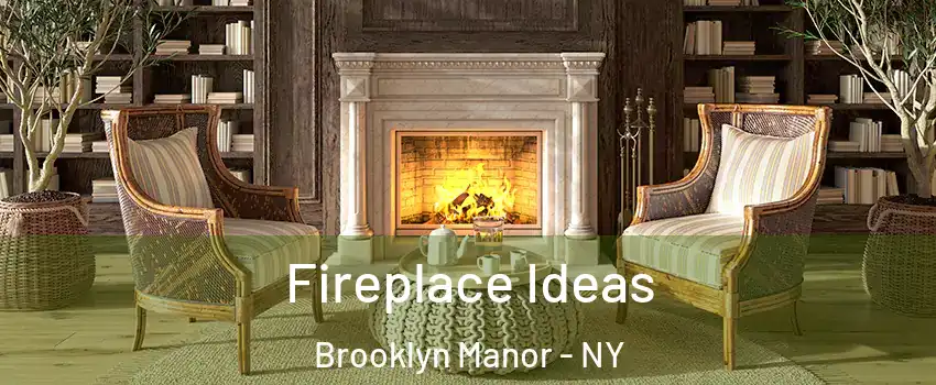 Fireplace Ideas Brooklyn Manor - NY