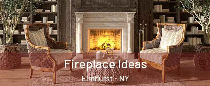 Fireplace Ideas Elmhurst - NY