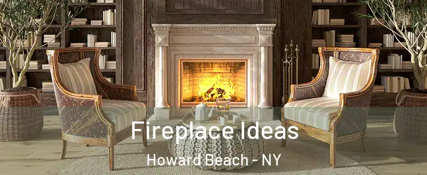 Fireplace Ideas Howard Beach - NY