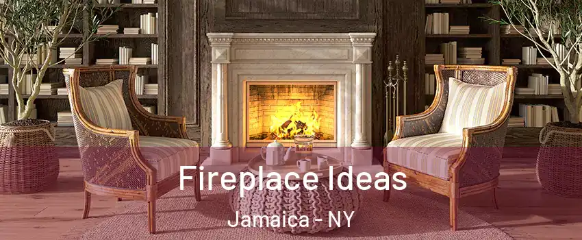 Fireplace Ideas Jamaica - NY