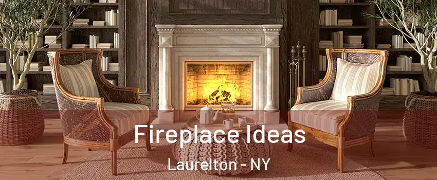 Fireplace Ideas Laurelton - NY