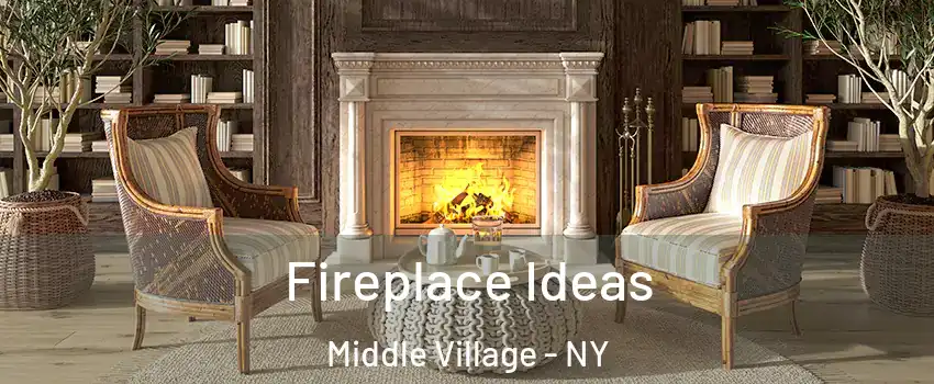 Fireplace Ideas Middle Village - NY