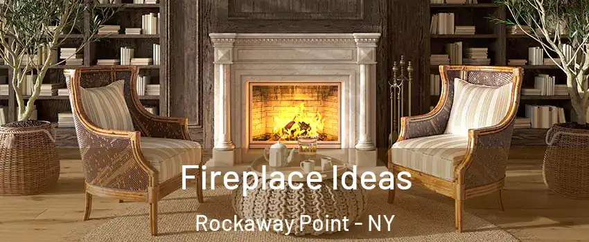 Fireplace Ideas Rockaway Point - NY
