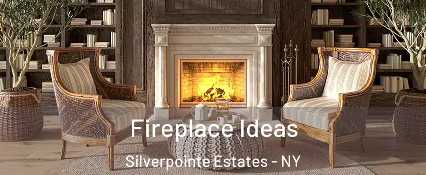 Fireplace Ideas Silverpointe Estates - NY