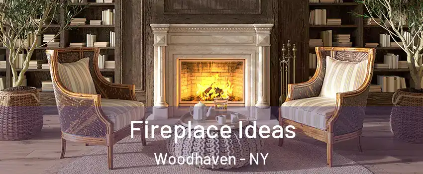 Fireplace Ideas Woodhaven - NY