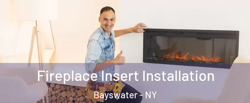 Fireplace Insert Installation Bayswater - NY