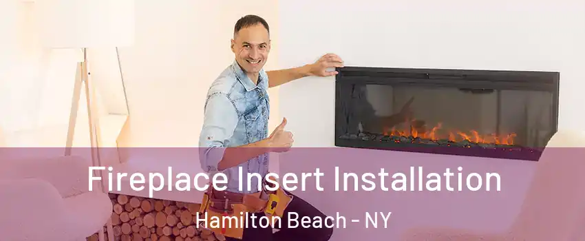 Fireplace Insert Installation Hamilton Beach - NY
