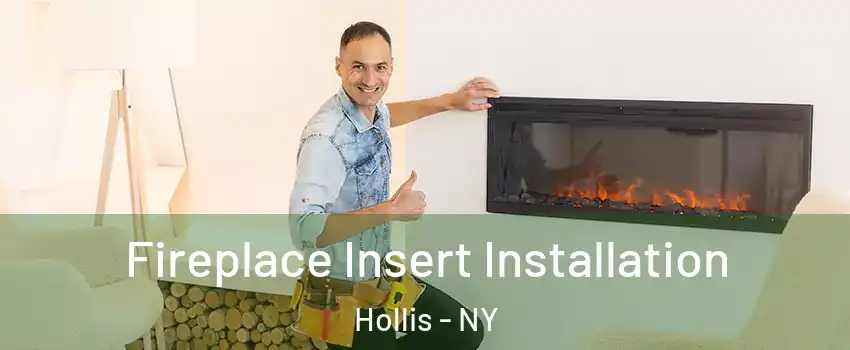 Fireplace Insert Installation Hollis - NY