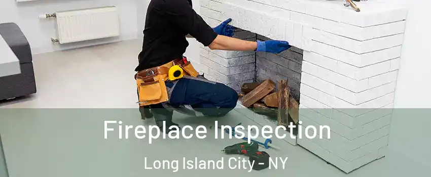 Fireplace Inspection Long Island City - NY