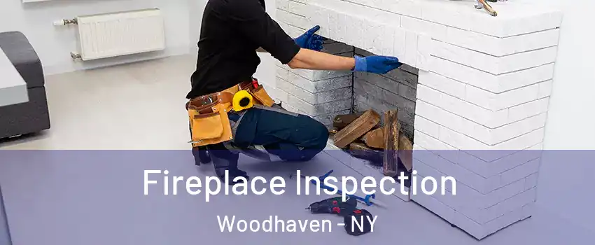 Fireplace Inspection Woodhaven - NY