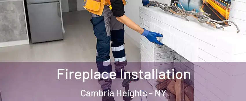 Fireplace Installation Cambria Heights - NY