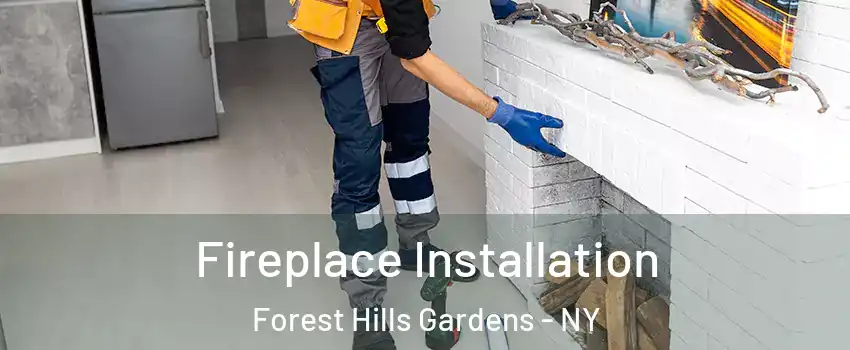 Fireplace Installation Forest Hills Gardens - NY