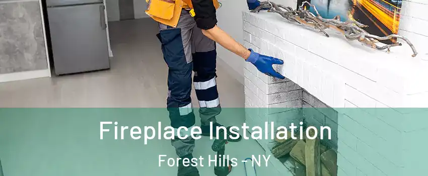 Fireplace Installation Forest Hills - NY